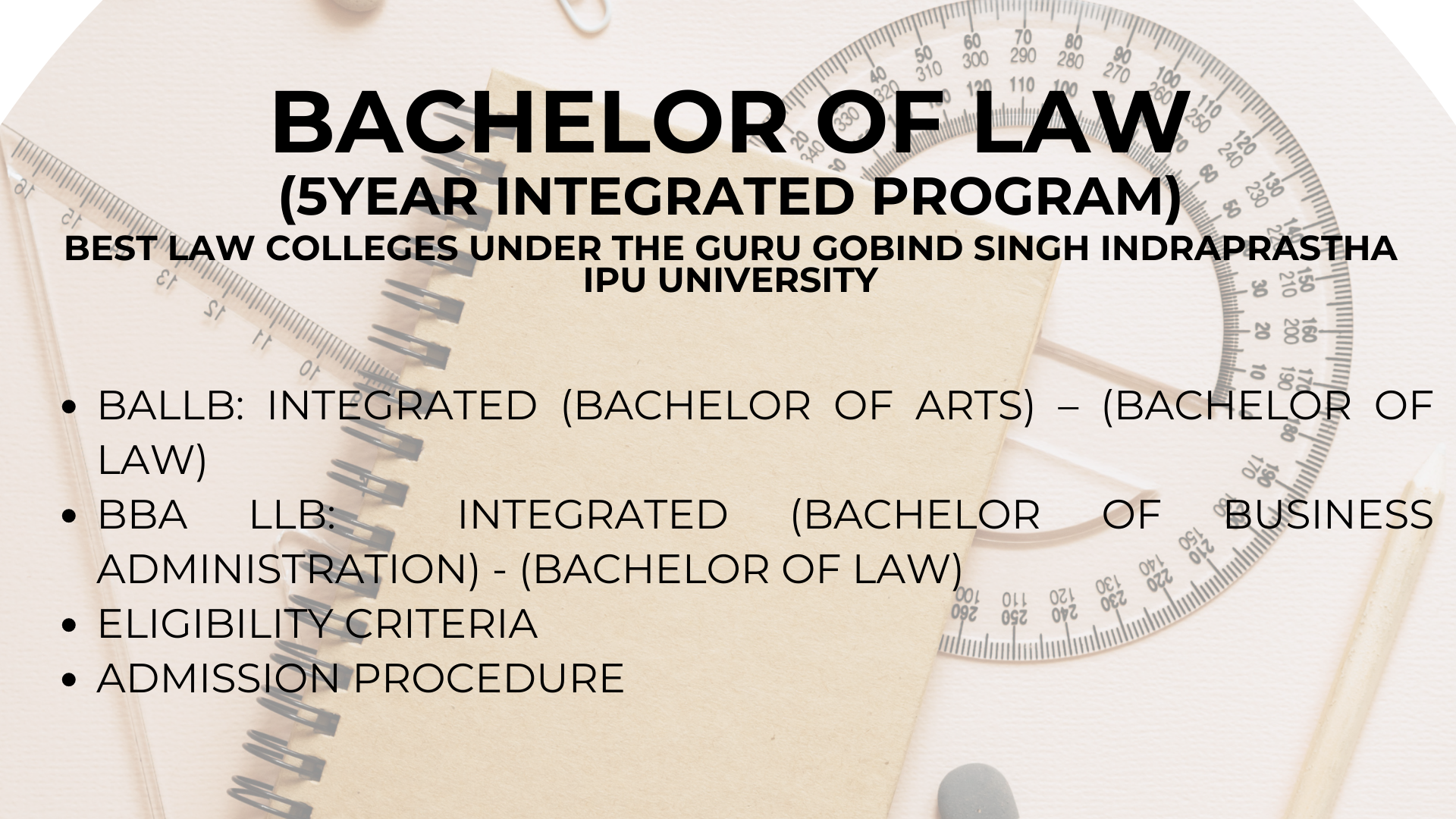 Best IPU BA LLB Admission and  IPU BBA LLB Admission colleges under the Guru Gobind Singh Indraprastha (IPU University): Eligibility, Admission criteria, Counselling Process